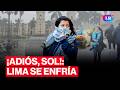 ¡Adiós al calor! Lima tendrá temperaturas de hasta 19 °C y alta humedad | #LR