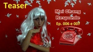 Vem aí: Mei Chang Responde (Episódios 006 e 007) - Trailer