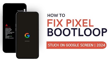 How to Fix Pixel Device Stuck in Bootloop or Google Logo | 2024