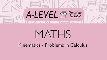 Kinematics - Problems in Calculus - Q5 | Maths A-level | PMT Education