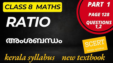 Class 8 Maths  Chapter 8 RATIO/Page 128 Questions 1,2/SCERT/Kerala Syllabus New Textbook