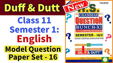 Class 11 Semester 1 : Duff & Dutt English Model Set 16