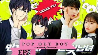 Pop Out Boy Ep.3 (Uzbek Tilida)