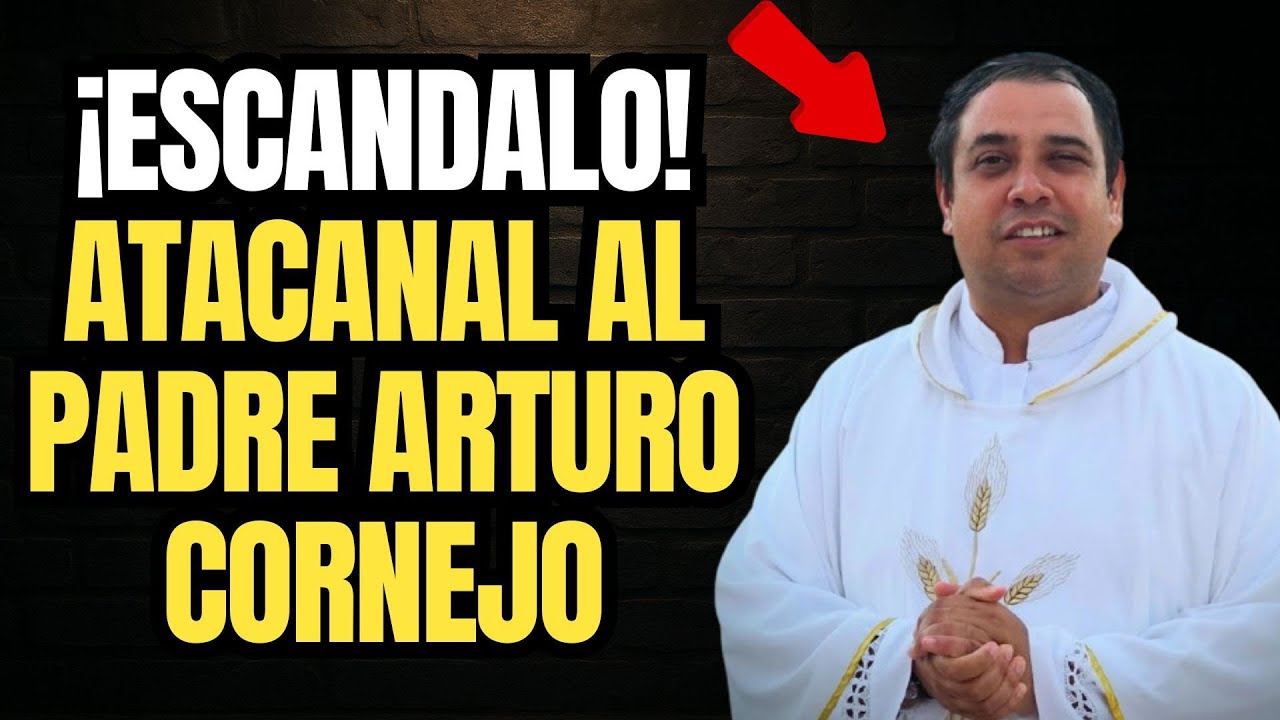 Nuevos Ataques contra el Padre Arturo Cornejo por Predicar 