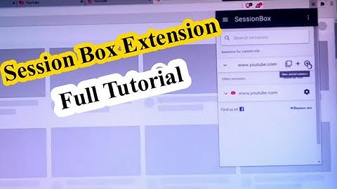 How to add session box on browser ll How to install session box- multi log in any web browser