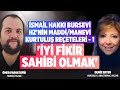 &#39;İyi Fikir Sahibi Olmak&#39; İsmail Hakkı Bursevi Hazretlerinden Maddi/Manevi Kurtuluş Reçeteleri!