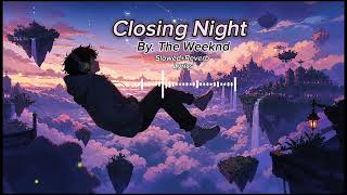Closing Night  | By The Weeknd | Lyrical Video | Slowed + Reverb | LuxeBeat Studio | 2026 |