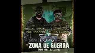 Grupo 360 Ft. El Ezequiel - Zona De Guerra ( Video Lyric )