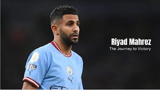 Riyad Mahrez: The Journey to Victory