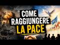 COME RAGGIUNGERE LA PACE