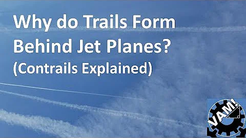 Why do Trails Form Behind Jet Planes ? (Contrails Explained)