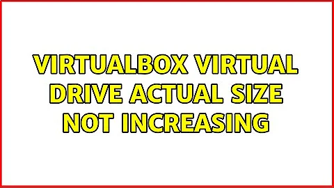 VirtualBox virtual drive actual size not increasing