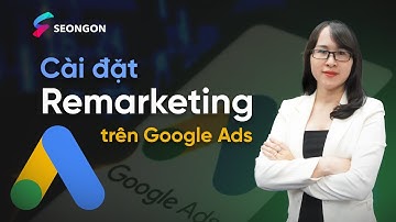Hướng dẫn Google Tag Manager: Cài đặt Remarketing Google Ads #google tag manger #remarketing #google