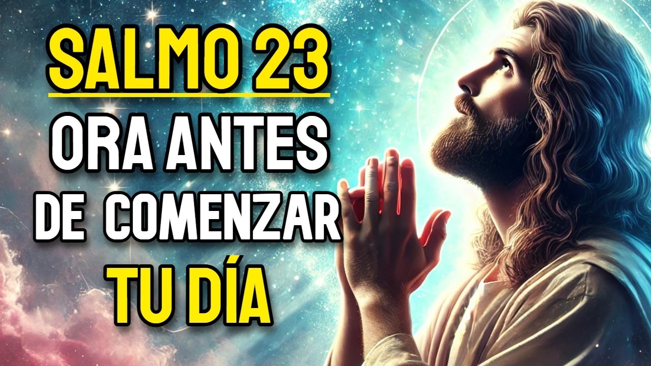 Antes de Dormir o al Despertar Escucha Esta Oración (Salmo 23)