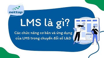LMS là gì? Các chức năng cơ bản của LMS ứng dụng trong chuyển đổi số L&D.