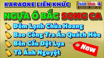 Karaoke Liên Khúc Ngựa Ô Bắc (Song Ca)| Đêm Lạnh Chùa Hoang, Bên Cầu Dệt Lụa, Tô Ánh Nguyệt, Bao...