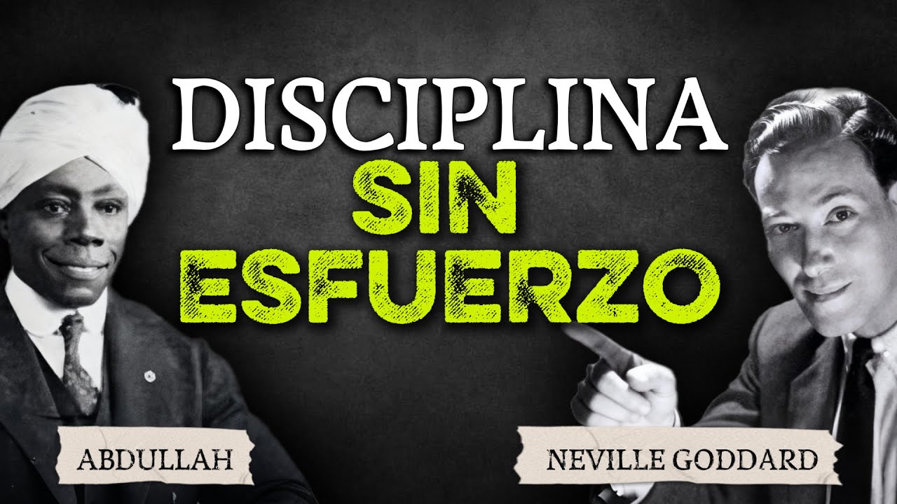La importancia de la disciplina interna según Abdullah | Neville Goddard y Abdullah