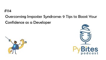 Pybites Podcast 114 - Overcoming Imposter Syndrome: 9 Tips to Boost Your Confidence as a Developer