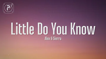 Little Do You Know - Alex & Sierra (Lyrics)