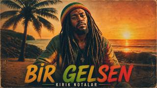 Bir Gelsen - Kırık Notalar Fark Etmez Hesaplaşırız Cover Reggae Damar
