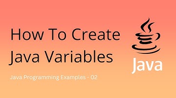 How To Create Java Variables - 02 | Java Programming Examples