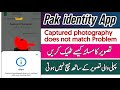 Captured photograph does not matched with your existing data | pak identity app