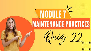 Module 7 Questions | Maintenance Practices | M7 Quiz 22