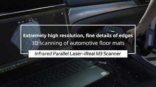 iReal M3 3D Scanning the Vehicle Floor Mats