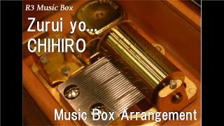 Zurui yo.../CHIHIRO [Music Box]