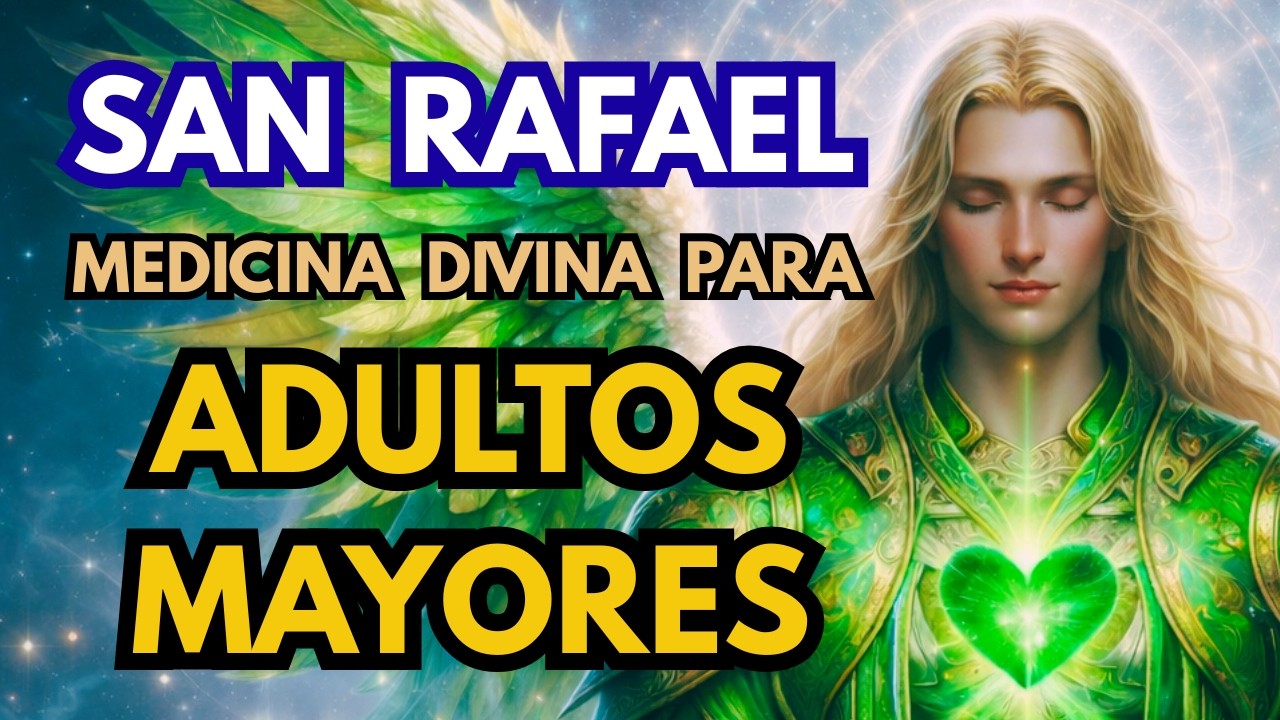 ORACION MILAGROSA A SAN RAFAEL POR LA SALUD DE LOS ANCIANOS