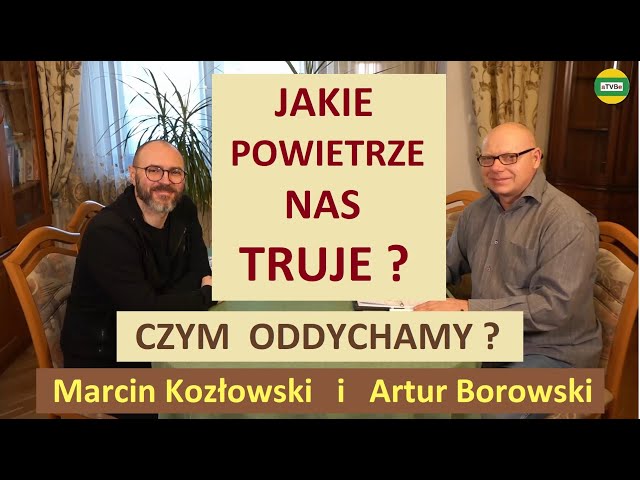 POWIETRZE, KTÓRYM ODDYCHAMY - JAKI MA WPŁYW NA NAS ? Marcin Kozłowski i Artur Borowski STUDIO 2024