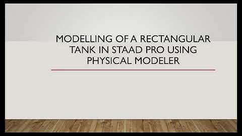 Staad Pro physical modeler - Rectangular tank model and analysis