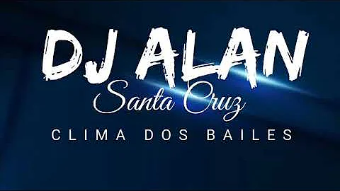 DJ ALAN STA CRUZ #CLIMADOS BAILE 11 LIGA EXTRAORDI...