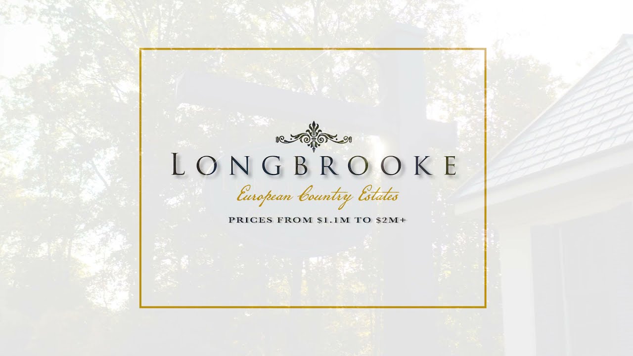 Experience the Luxury of Longbrooke Estates!