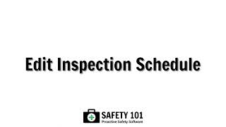 Edit Inspection Schedule | Safety 101: Proactive Safety Software