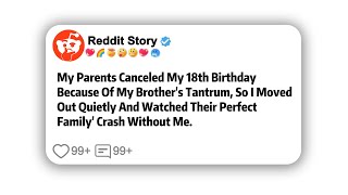 [FULL STORY] My Parents Canceled My 18th Birthday Because Of My Brother's Tantrum