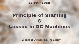 #8 DC MOTOR - PRINCIPLE OF STARTING & LOSSES , MODULE  2 (KTU EE311 EDCA)