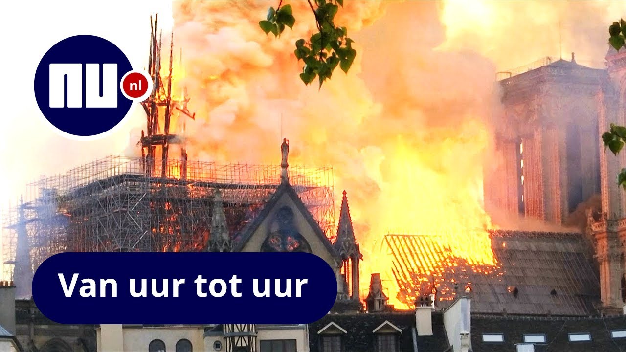 Verwoestende brand Notre-Dame van uur tot uur