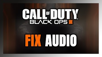 How to FIX Call of Duty: Black Ops 3 No Audio/Sound Not Working