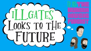 ill.Gates Looks To The Future | THMP Ep. 053