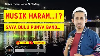 MUSIK HARAM…!!!??? SAYA DULU PUNYA BAND | Habib Husein Jafar Al-Hadar…