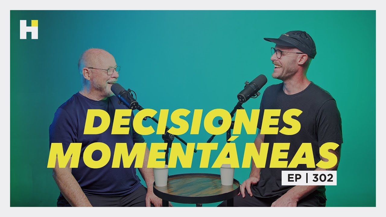HACIENDO IGLESIA PODCAST EP - 302 || DECISIONES MOMENTÁNEAS