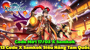 X-Samkok - 13 Giftcode X Samkok Siêu Năng Tam Quốc & Code Mới 17/03 - Siêu Năng Tam Quốc Code