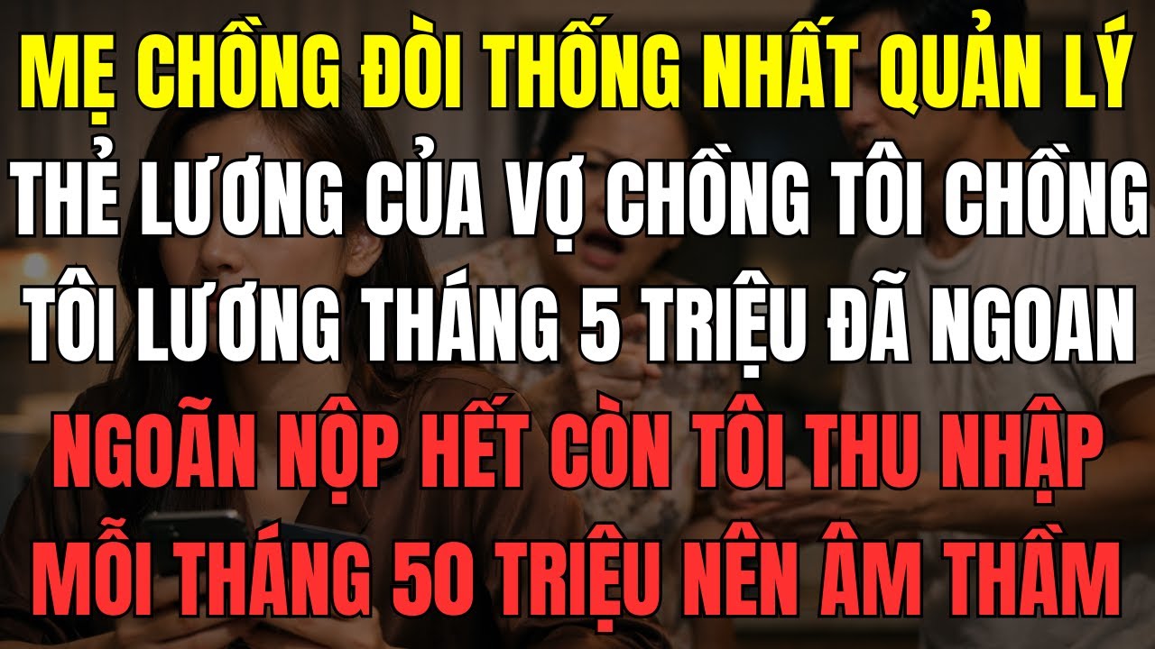Mẹ chồng đòi thống nhất quản lý thẻ lương của vợ chồng tôi. Chồng tôi lương tháng 5 triệu đã ngoan