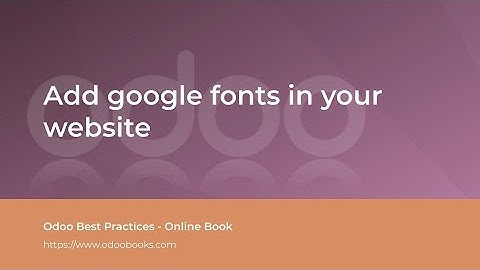 Add google fonts in your website | Odoo Website