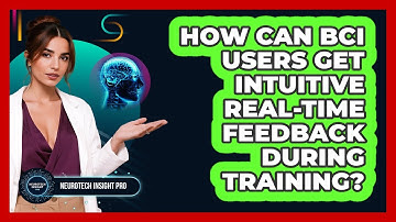 How Can BCI Users Get Intuitive Real-time Feedback During Training? - Neurotech Insight Pro