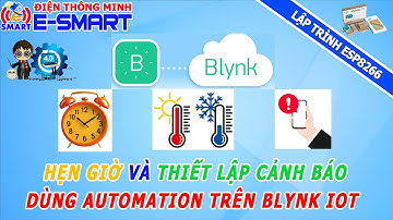 Hẹn giờ và thiết lập cảnh báo trên Blynk IOT dùng chức năng automation - sử dụng kít nodemcu esp8266