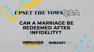 Can A Marriage Be Redeemed After Infidelity? - Upset The Vows Q&A