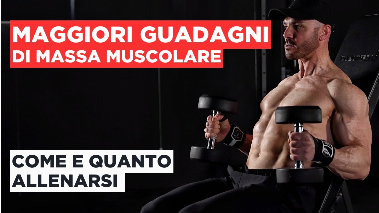 Come e quanto allenarsi per avere i MASSIMI guadagni di MASSA MUSCOLARE
