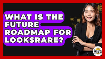 What Is The Future Roadmap For LooksRare? - CryptoBasics360.com
